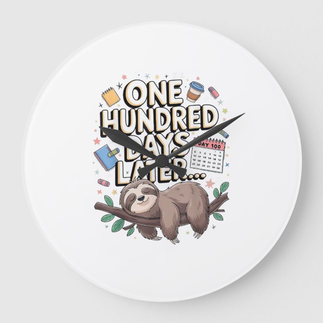 One Hundred Days Later 100th day Sloth teacher or  Large Clock (Front)