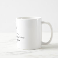 One Hundred Degrees Hotter Mug