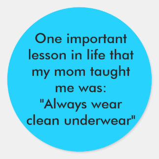 One important lesson in life that my mom taught... classic round sticker