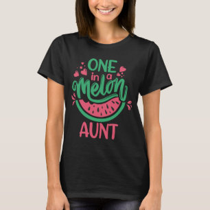 One In A Melon Aunt Summer Fruit Watermelon Theme T-Shirt