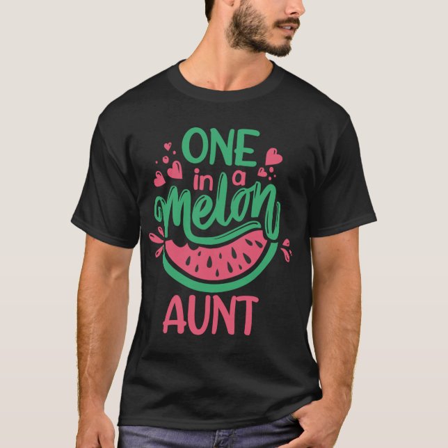 One In A Melon Aunt Summer Fruit Watermelon Theme  T-Shirt (Front)