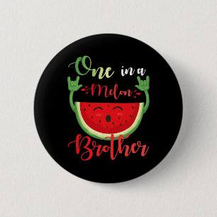 One In A Melon Brother Funny Birthday Matching Fam 2 Inch Round Button