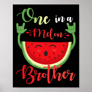 One In A Melon Brother Funny Birthday Matching Fam Poster