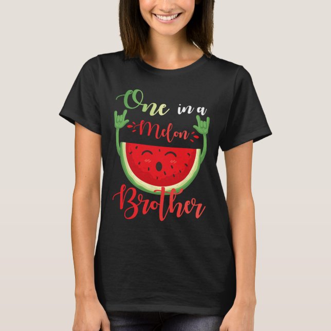 One In A Melon Brother Funny Birthday Matching Fam T-Shirt (Front)