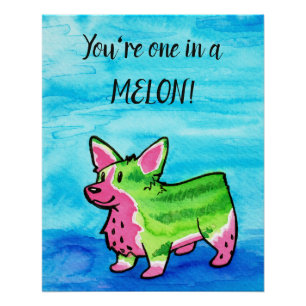 One In A Melon Corgi Watercolor Poster