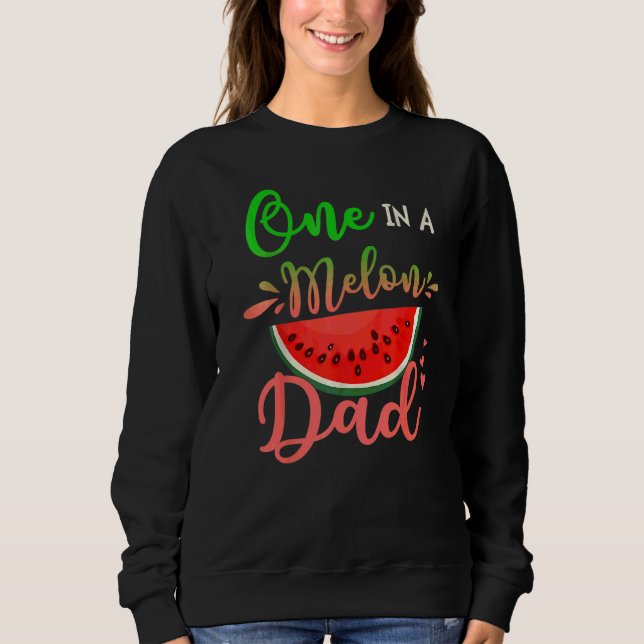 One In A Melon Dad Matching Group Sweatshirt (Front)
