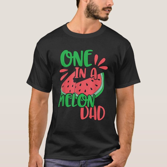 One In A Melon Dad Watermelon T Shirt (Front)