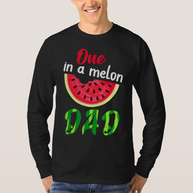 One In A Melon Daddy Dada Watermelon Fruit Cool Fa T-Shirt (Front)