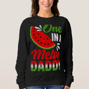 One In A Melon Daddy Watermelon Family Birthday Pa Sweatshirt