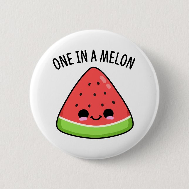 One In A Melon Funny Watermelon Pun 2 Inch Round Button (Front)
