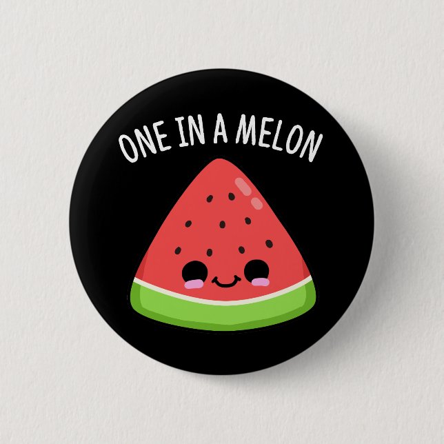 One In A Melon Funny Watermelon Pun Dark BG 2 Inch Round Button (Front)