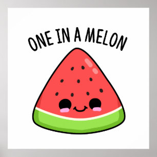 One In A Melon Funny Watermelon Pun  Poster