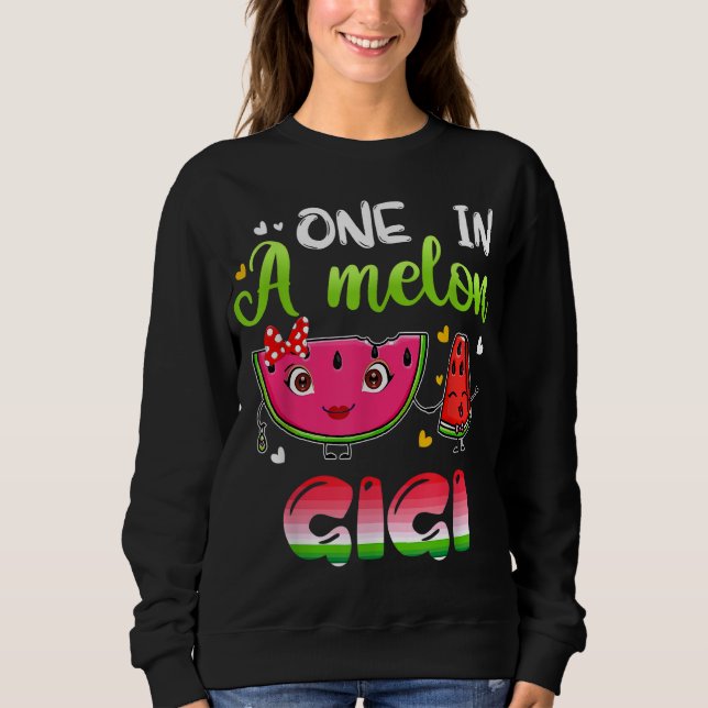 One In A Melon Gigi Funny Watermelon Sweatshirt (Front)