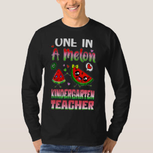 One In A Melon Kindergarten Teacher T-Shirt
