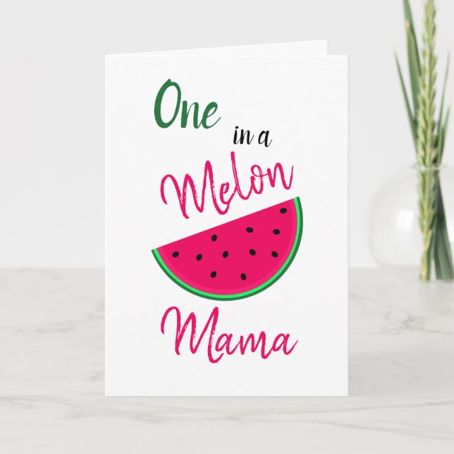 One in a Melon Mama - Watermelon - for Mom Card (Front)
