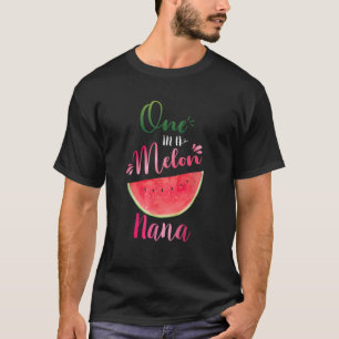One In A Melon Nana Waterlemon Summer Grandma Gift T-Shirt