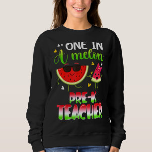 One In A Melon Pre K Teacher Watermelon Summer Sweatshirt