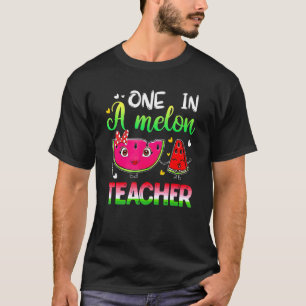One In A Melon Teacher For Teachers Melon Day T-Shirt