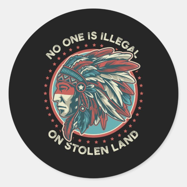 One Is Illegal On Stolen Land Anti Trump Protest G Classic Round Sticker (Front)