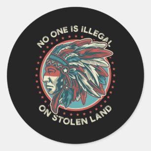 One Is Illegal On Stolen Land Anti Trump Protest G Classic Round Sticker