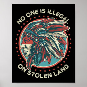 One Is Illegal On Stolen Land Anti Trump Protest G Poster