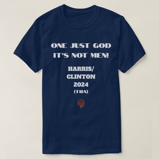 ONE JUST GOD IT'S NOT MEN Kamala Harris 2024 T-Shirt (Design Front)