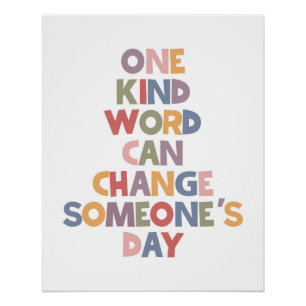 One Kind Word Can Change Someone's Day Poster
