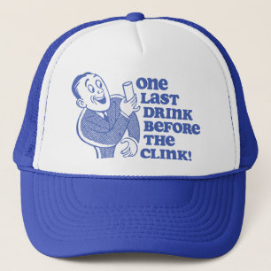 One Last Drink Before the Clink Trucker Hat