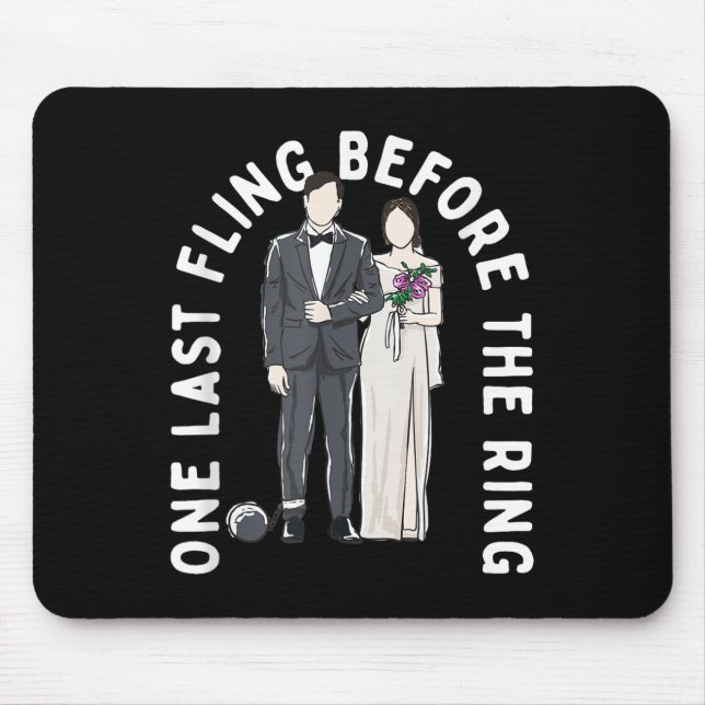 One Last Fling Before The Ring Funny Wedding Humou Mouse Pad (Front)