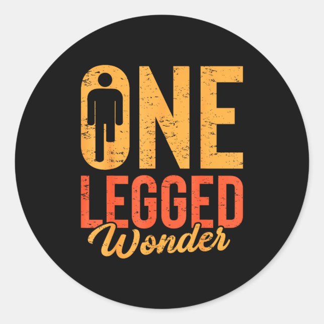 One Legged Wonder Funny Leg Amputee Prosthetic Han Classic Round Sticker (Front)