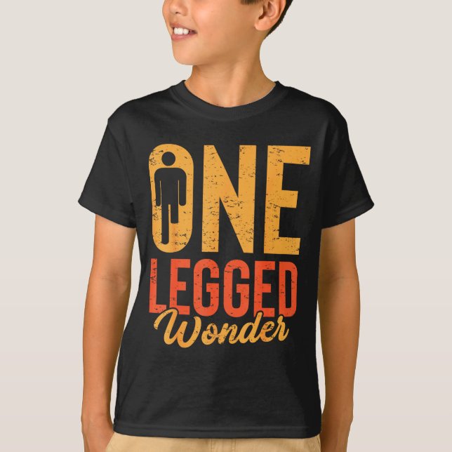 One Legged Wonder Funny Leg Amputee Prosthetic Han T-Shirt (Front)