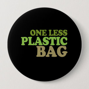 One less plastic bag T-shirt / Earth Day T-shirt 4 Inch Round Button