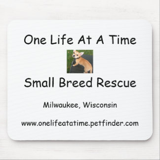 One Life At A Time Small Breed Rescue Mouse Pad