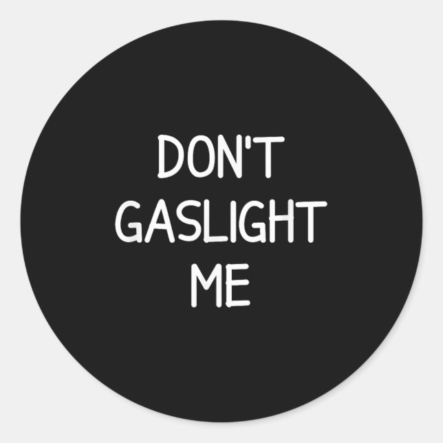 One-liners, Narcissist Sayings, Quotes Don't Gasli Classic Round Sticker (Front)