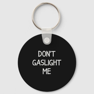 One-liners, Narcissist Sayings, Quotes Don't Gasli Keychain
