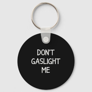 One-liners, Narcissist Sayings, Quotes Don't Gasli Keychain