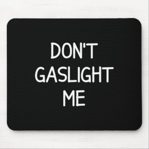 One-liners, Narcissist Sayings, Quotes Don't Gasli Mouse Pad