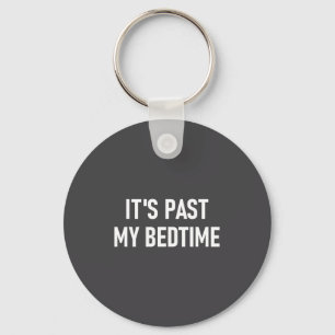 One-liners, Quotes, Humor Designs, Gag _ It's Past Keychain
