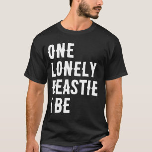 One Lonely Beastie I Be Funny Quote Sarcastic T-Shirt