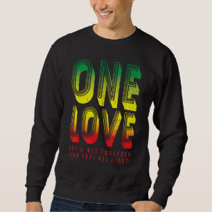 One Love For Reggae Rasta  3 Sweatshirt
