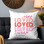 One Love Teacher Pink Modern Personalized Name Throw Pillow<br><div class="desc">One Love Teacher Pink Modern Personalized Name Throw Pillow Cushion features the text "one loved teacher" in modern pink script typography accented with love hearts and personalized with your custom name. Perfect for your favourite teacher for teacher appreciation,  birthday,  Christmas,  holidays and more. Designed by Evco Studio www.zazzle.com/store/evcostudio</div>