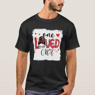 One Loved CNA Nurse Life Messy Bun Valentines Day T-Shirt