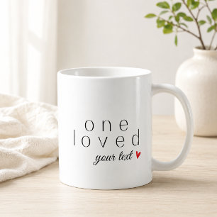 One Loved [Custom Text] Coffee Mug