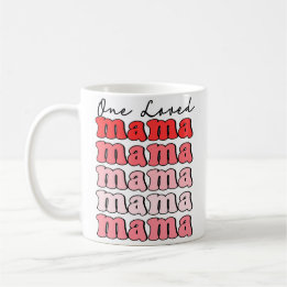 One Loved Mama Coffee Mug