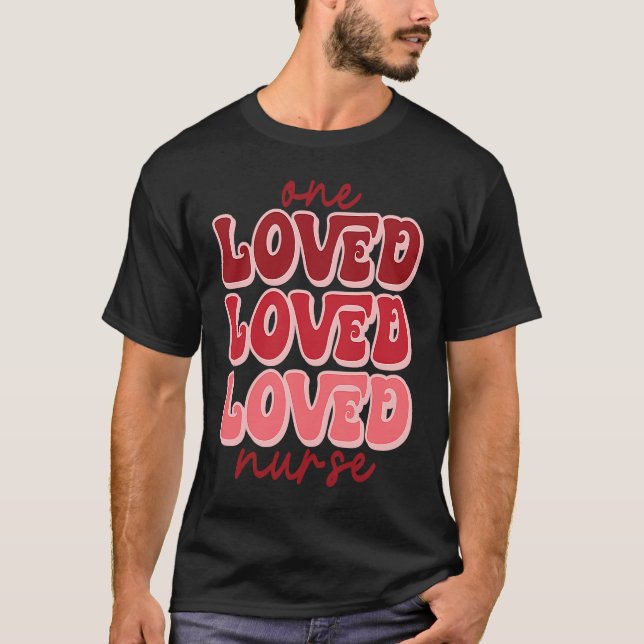 One Loved Nurse Cute Valentines Day Nurses Love Nu T-Shirt (Front)