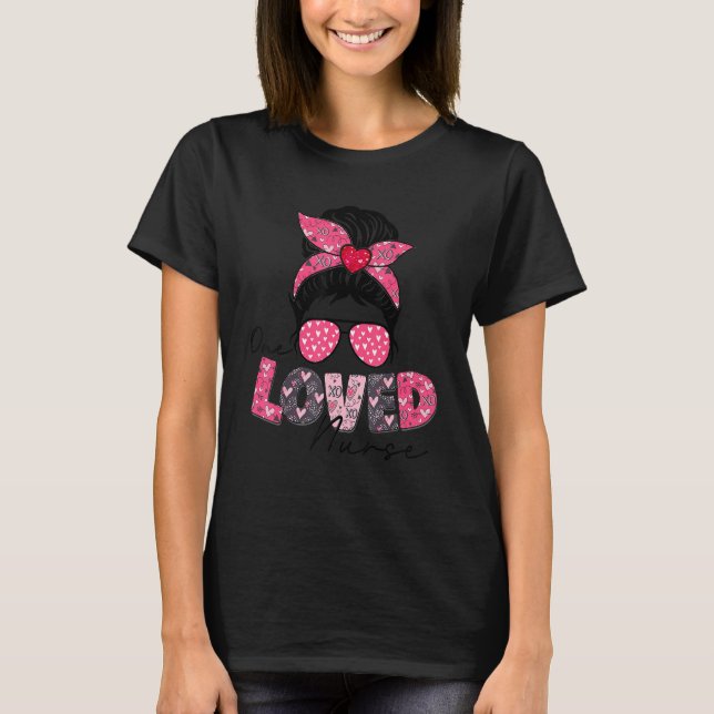 One Loved Nurse Messy Bun Valentine's Day Women Gi T-Shirt (Front)