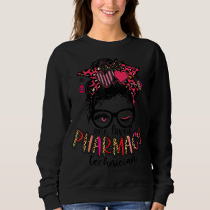 One Loved Pharmacy Technician Messy Hair Bun Valen Sweatshirt