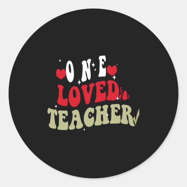 One Loved Teacher Happy Valentines For Teache  Classic Round Sticker (Front)