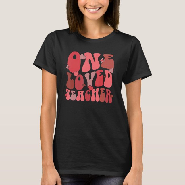 One Loved Teacher Retro Groovy Love Valentine's Da T-Shirt (Front)