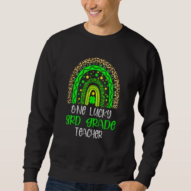 One Lucky 3rd Grade Teacher Rainbow St Patricks Da Sweatshirt (Front)